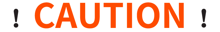 CAUTION